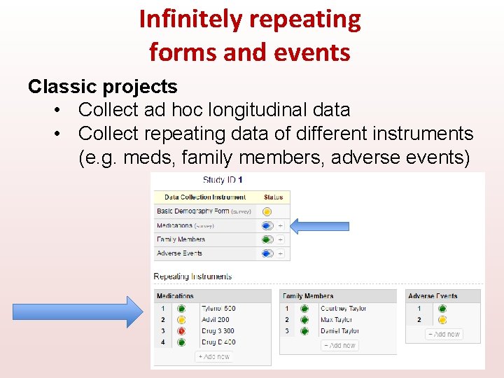 Infinitely repeating forms and events Classic projects • Collect ad hoc longitudinal data •