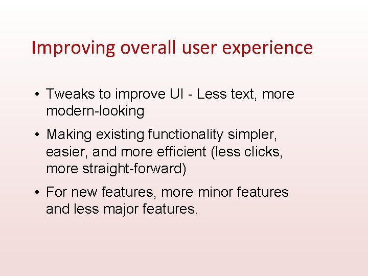 Improving overall user experience • Tweaks to improve UI - Less text, more modern-looking