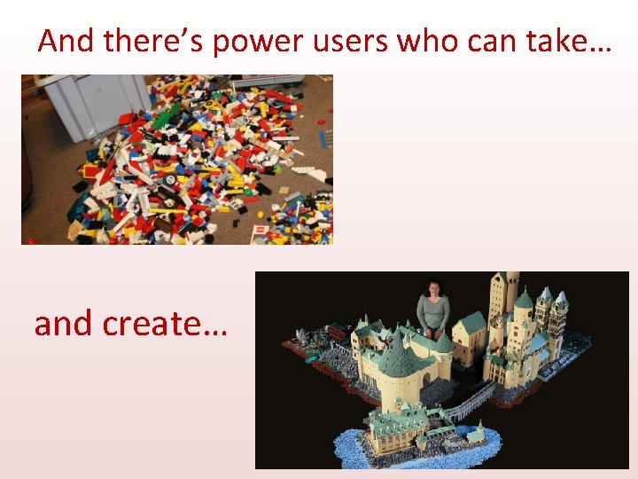 And there’s power users who can take… and create… 