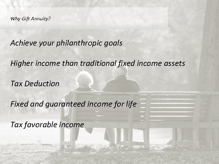 Why Gift Annuity? Achieve your philanthropic goals Higher income than traditional fixed income assets