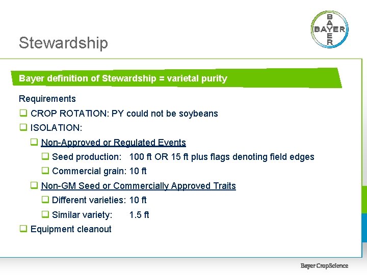 Stewardship Bayer definition of Stewardship = varietal purity Requirements q CROP ROTATION: PY could