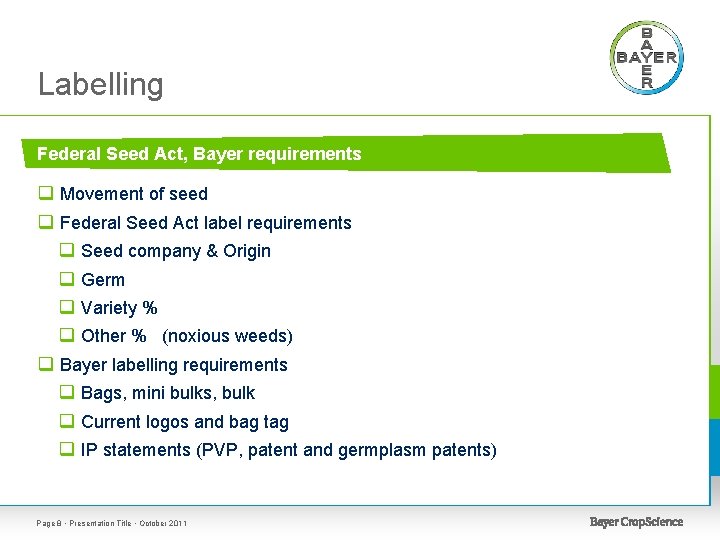 Labelling Federal Seed Act, Bayer requirements q Movement of seed q Federal Seed Act