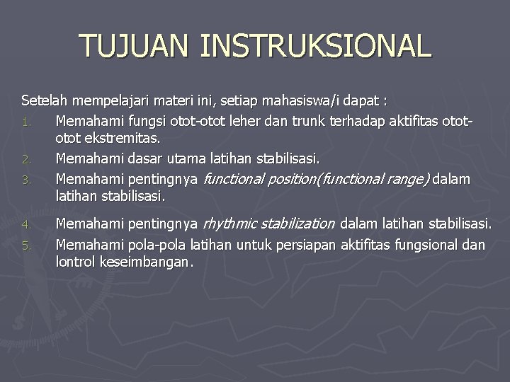 TUJUAN INSTRUKSIONAL Setelah mempelajari materi ini, setiap mahasiswa/i dapat : 1. Memahami fungsi otot-otot