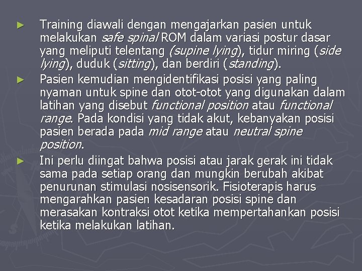 ► ► ► Training diawali dengan mengajarkan pasien untuk melakukan safe spinal ROM dalam