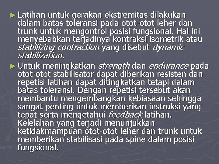 ► Latihan untuk gerakan ekstremitas dilakukan dalam batas toleransi pada otot-otot leher dan trunk