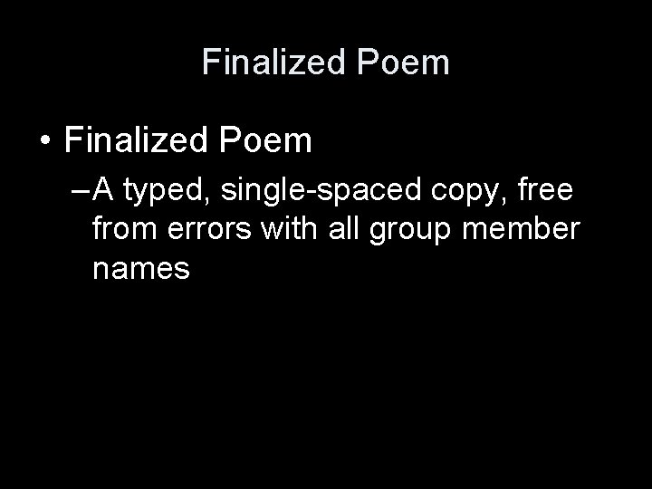 Finalized Poem • Finalized Poem – A typed, single-spaced copy, free from errors with