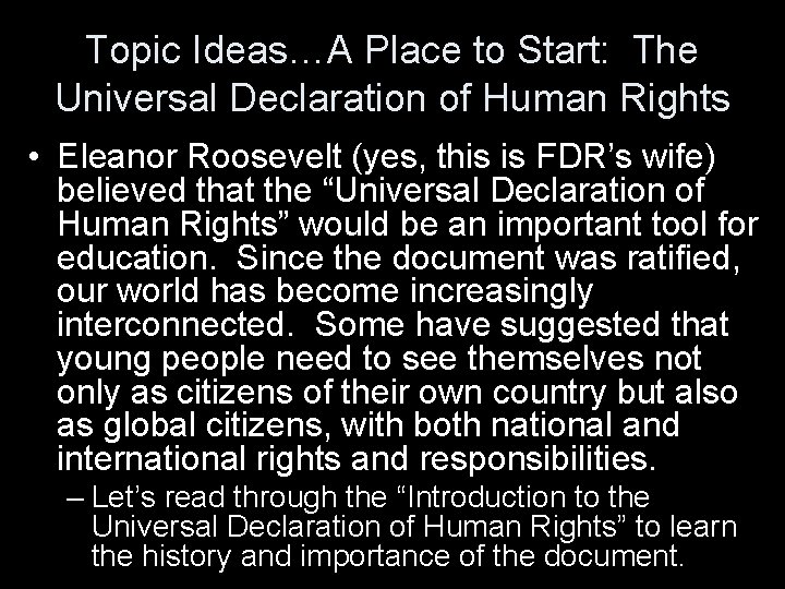 Topic Ideas…A Place to Start: The Universal Declaration of Human Rights • Eleanor Roosevelt