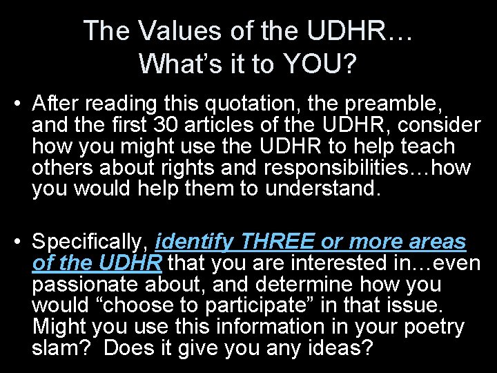 The Values of the UDHR… What’s it to YOU? • After reading this quotation,