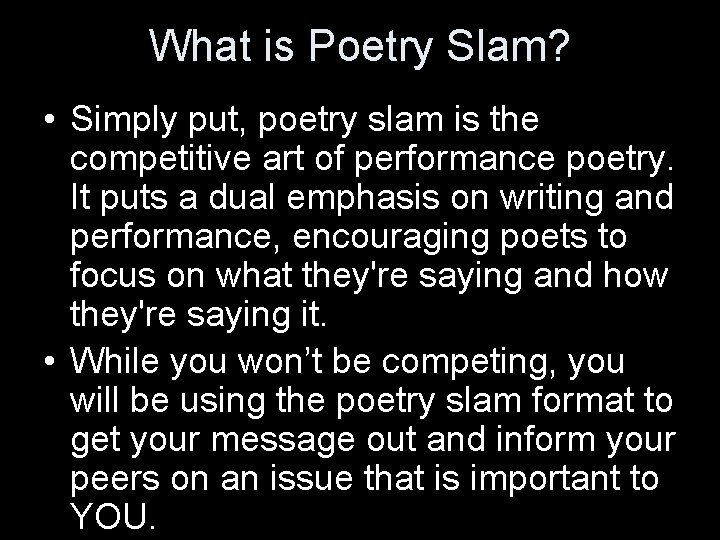 What is Poetry Slam? • Simply put, poetry slam is the competitive art of