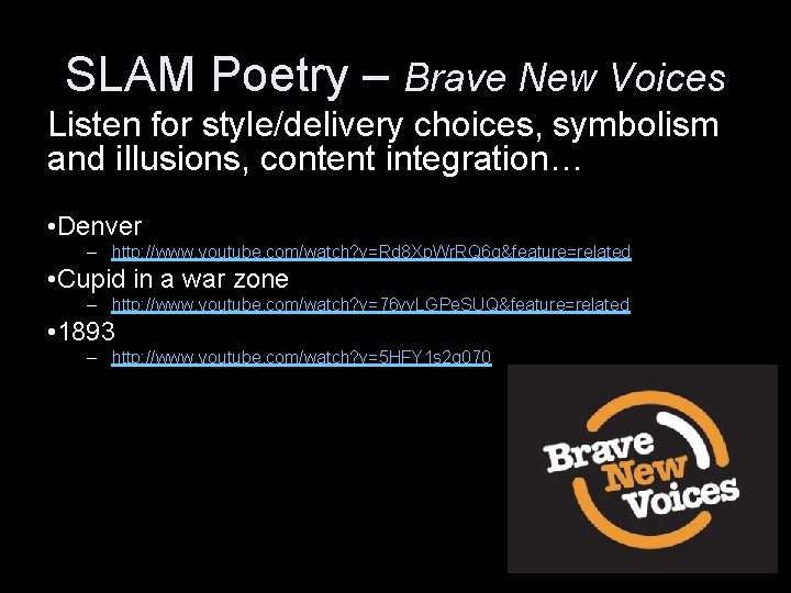 SLAM Poetry – Brave New Voices Listen for style/delivery choices, symbolism and illusions, content