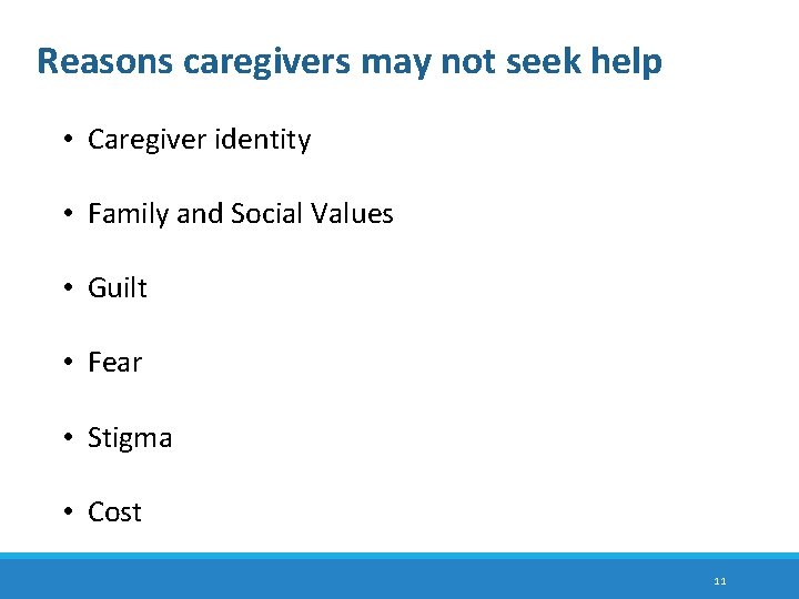 Reasons caregivers may not seek help • Caregiver identity • Family and Social Values