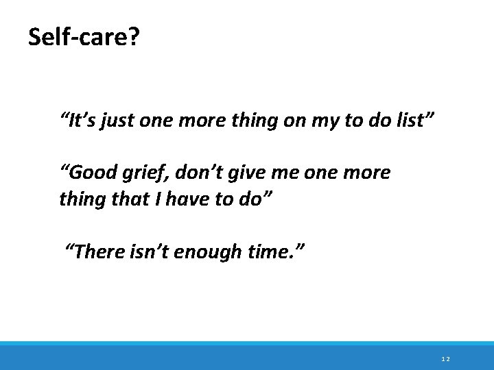 Self-care? “It’s just one more thing on my to do list” “Good grief, don’t