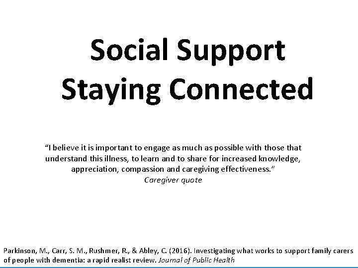 Social Support Staying Connected “I believe it is important to engage as much as