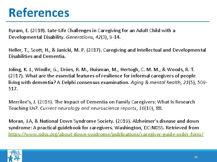 References Byram, E. (2018). Late-Life Challenges in Caregiving for an Adult Child with a