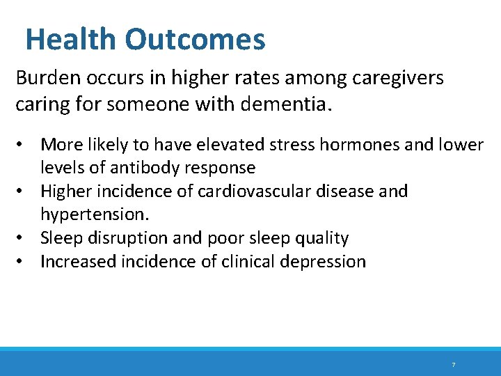 Health Outcomes Burden occurs in higher rates among caregivers caring for someone with dementia.