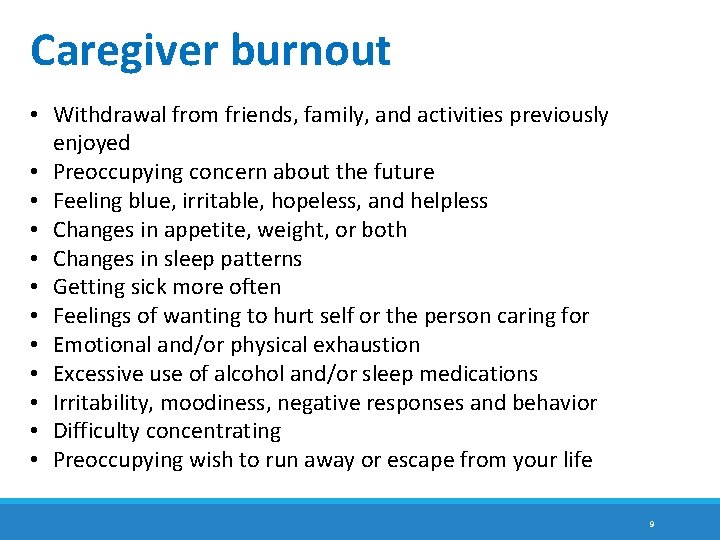 Caregiver burnout • Withdrawal from friends, family, and activities previously enjoyed • Preoccupying concern