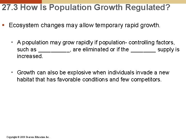 27. 3 How Is Population Growth Regulated? § Ecosystem changes may allow temporary rapid