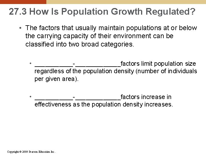 27. 3 How Is Population Growth Regulated? • The factors that usually maintain populations