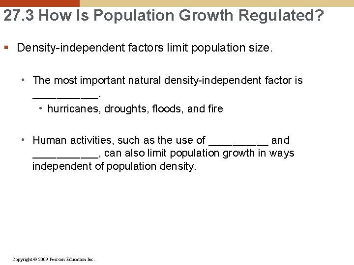 27. 3 How Is Population Growth Regulated? § Density-independent factors limit population size. •
