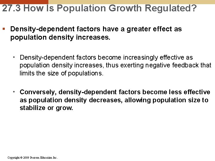 27. 3 How Is Population Growth Regulated? § Density-dependent factors have a greater effect
