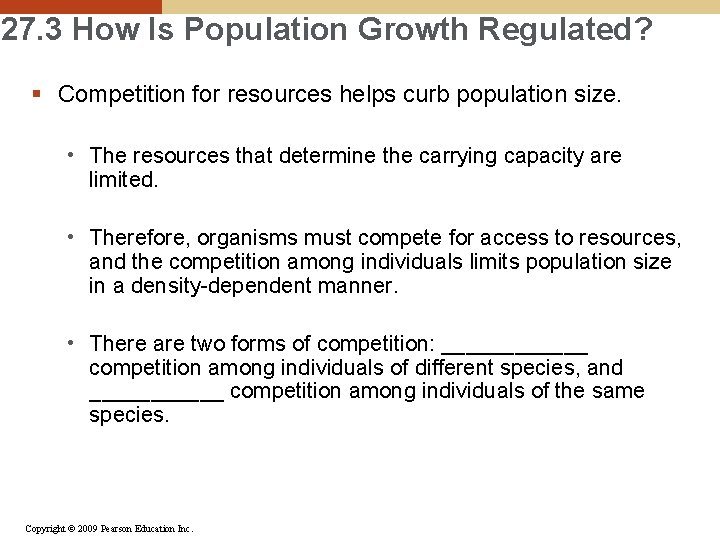 27. 3 How Is Population Growth Regulated? § Competition for resources helps curb population