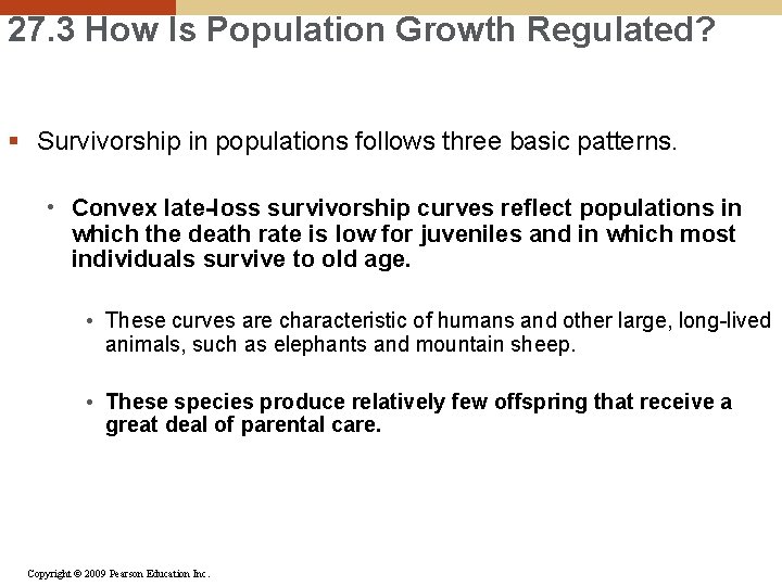 27. 3 How Is Population Growth Regulated? § Survivorship in populations follows three basic