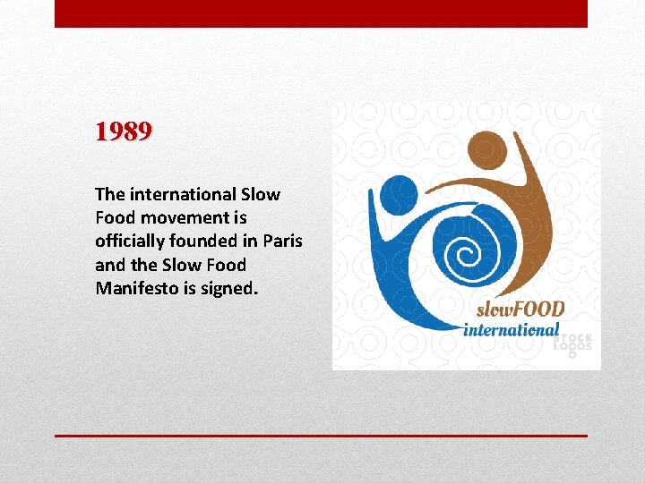 1989 The international Slow Food movement is officially founded in Paris and the Slow