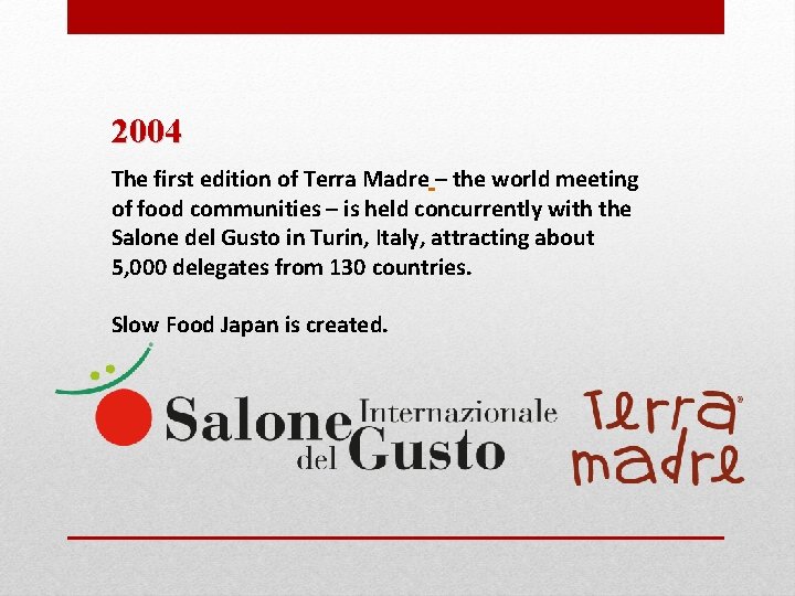 2004 The first edition of Terra Madre – the world meeting of food communities