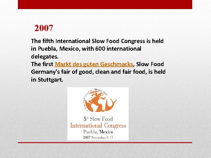 2007 The fifth International Slow Food Congress is held in Puebla, Mexico, with 600