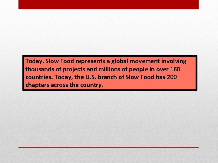Today, Slow Food represents a global movement involving thousands of projects and millions of