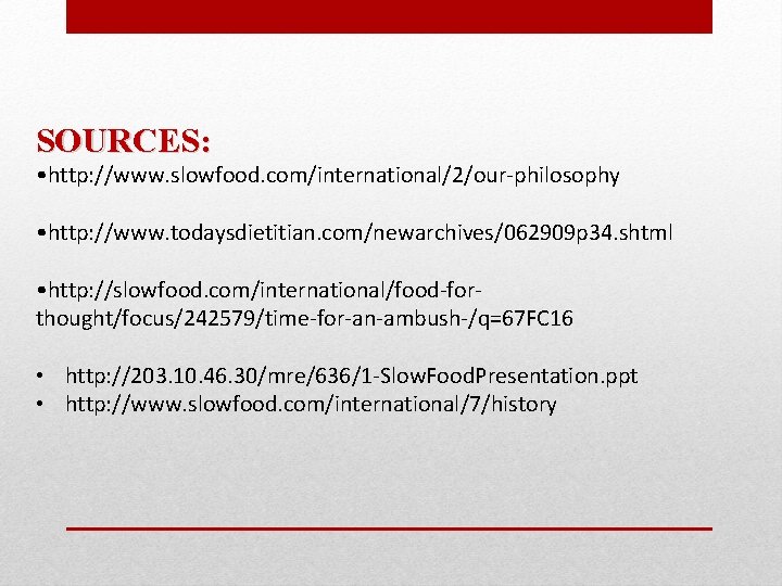 SOURCES: • http: //www. slowfood. com/international/2/our-philosophy • http: //www. todaysdietitian. com/newarchives/062909 p 34. shtml