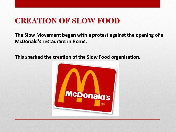 CREATION OF SLOW FOOD The Slow Movement began with a protest against the opening