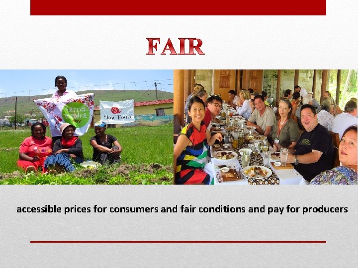 accessible prices for consumers and fair conditions and pay for producers 