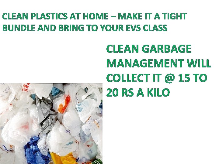 CLEAN PLASTICS AT HOME – MAKE IT A TIGHT BUNDLE AND BRING TO YOUR