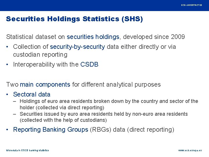 Rubric ECB-UNRESTRICTED Securities Holdings Statistics (SHS) Statistical dataset on securities holdings, developed since 2009