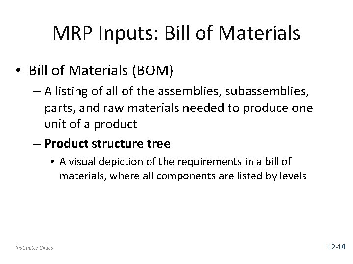 MRP Inputs: Bill of Materials • Bill of Materials (BOM) – A listing of