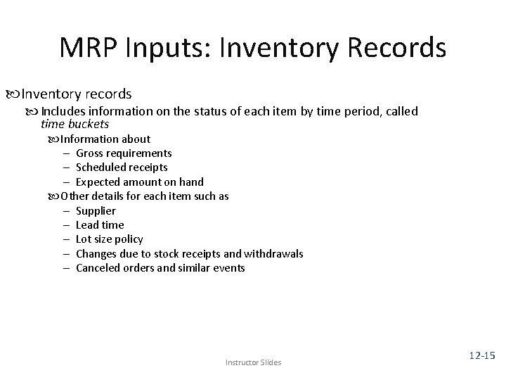 MRP Inputs: Inventory Records Inventory records Includes information on the status of each item
