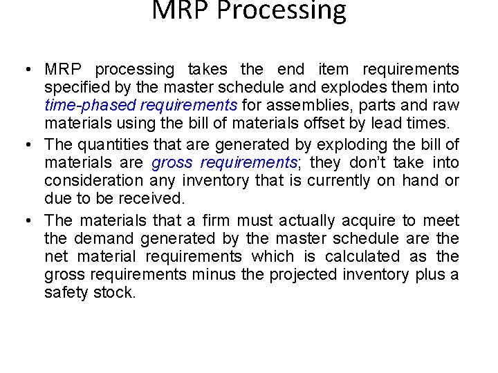 MRP Processing • MRP processing takes the end item requirements specified by the master