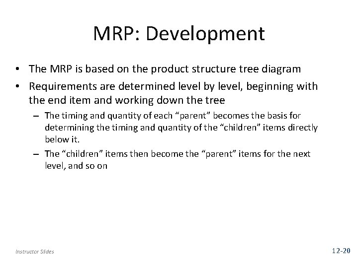 MRP: Development • The MRP is based on the product structure tree diagram •