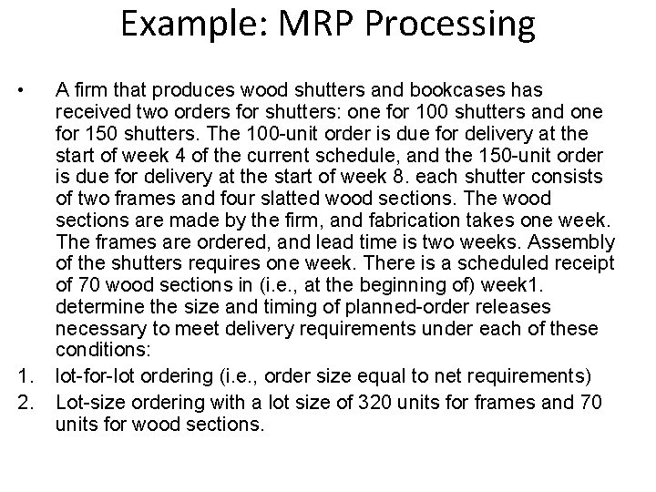 Example: MRP Processing • 1. 2. A firm that produces wood shutters and bookcases