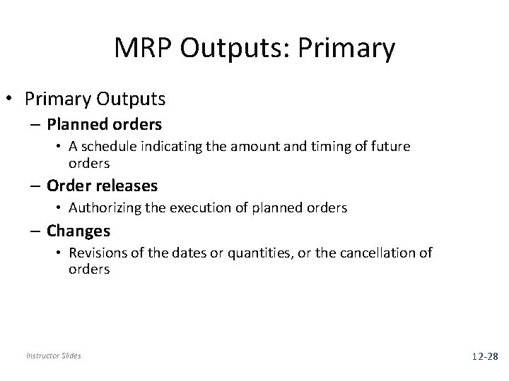 MRP Outputs: Primary • Primary Outputs – Planned orders • A schedule indicating the