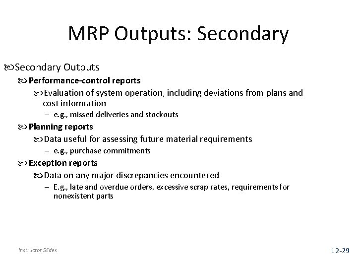 MRP Outputs: Secondary Outputs Performance-control reports Evaluation of system operation, including deviations from plans