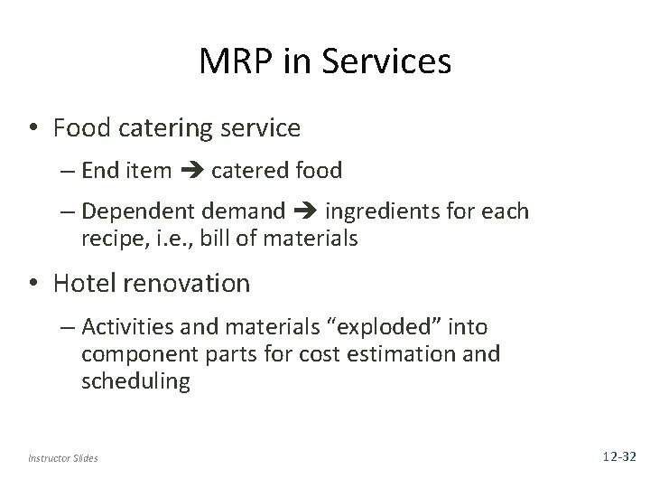 MRP in Services • Food catering service – End item catered food – Dependent