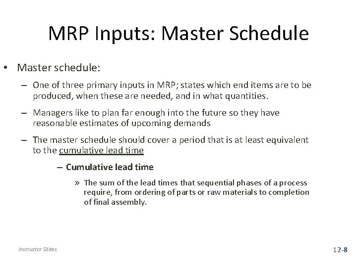 MRP Inputs: Master Schedule • Master schedule: – One of three primary inputs in