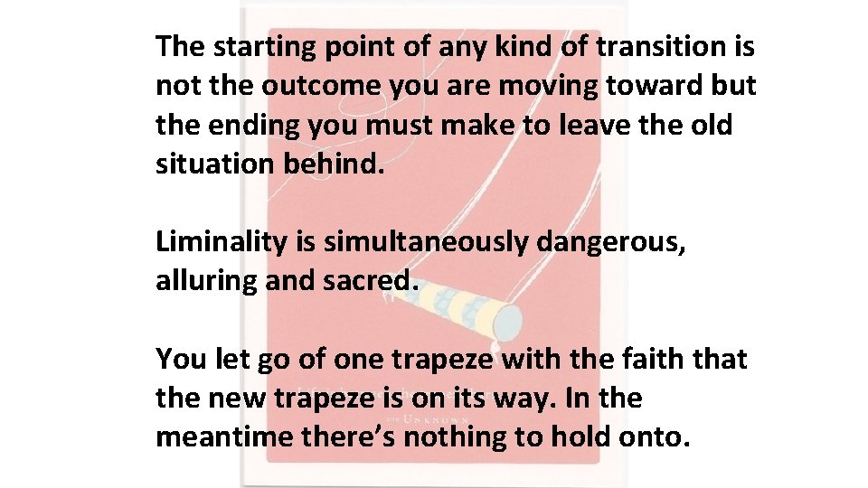 The starting point of any kind of transition is not the outcome you are