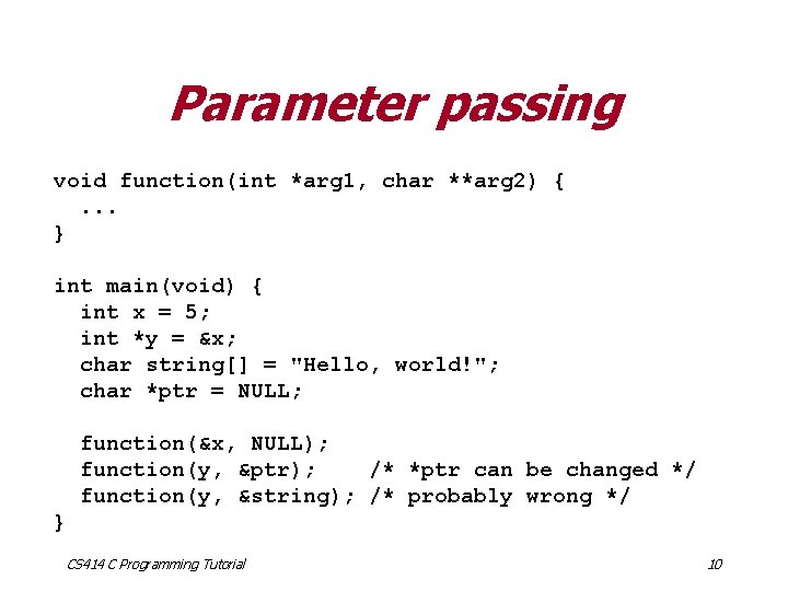 Parameter passing void function(int *arg 1, char **arg 2) {. . . } int