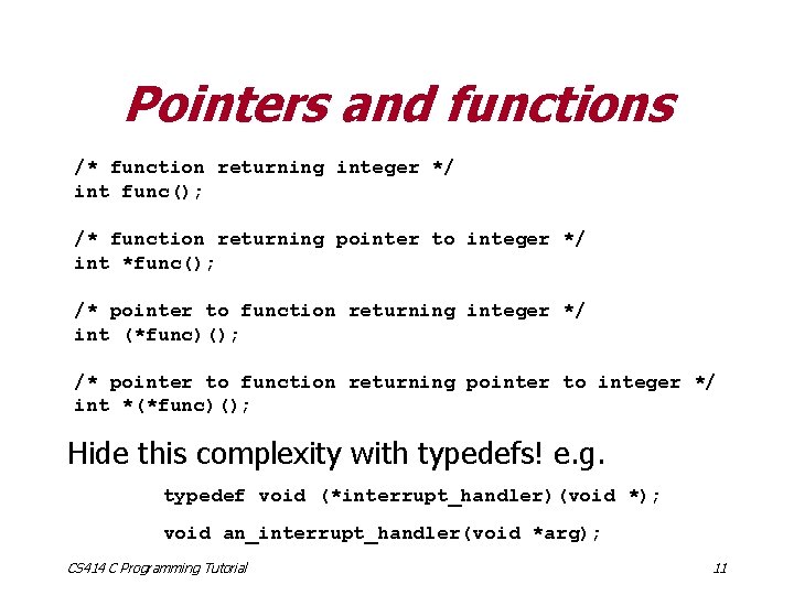 Pointers and functions /* function returning integer */ int func(); /* function returning pointer