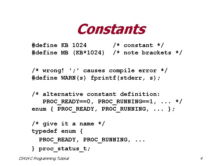 Constants #define KB 1024 #define MB (KB*1024) /* constant */ /* note brackets */
