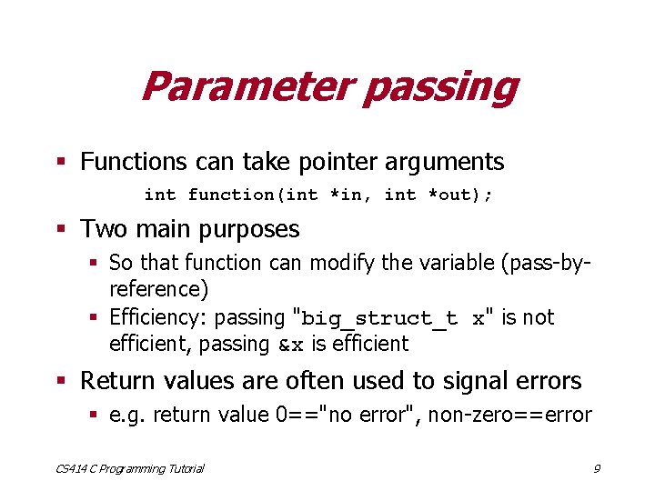 Parameter passing § Functions can take pointer arguments int function(int *in, int *out); §