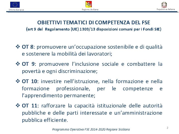 Unione Europea Regione Siciliana Repubblica Italiana OBIETTIVI TEMATICI DI COMPETENZA DEL FSE (art 9